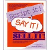 Script it! Say it! Sell it! 